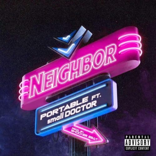 Portable – Neighbor ft. Small Doctor