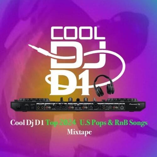 Cool DJ D1 – TOP 2024 U.S POPS & R’n’B SONGS MIXTAPE